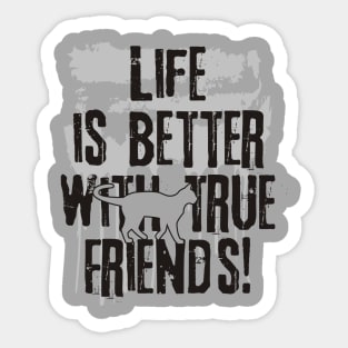 Life is better with true friends - Cat 1 Sticker